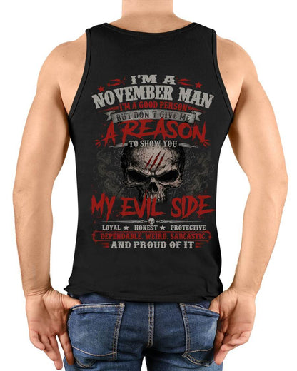 I’M A NOVEMBER MAN  I’M A GOOD PERSON BUT DON’T GIVE ME A REASON TO SHOW YOU -T SHIRT- GIFT FOR MEN -NIKI11 (SKU2605-274-11)