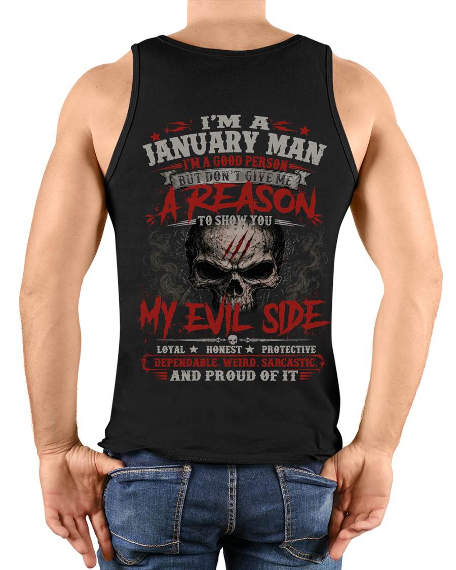 I’M A JANUARY MAN  I’M A GOOD PERSON BUT DON’T GIVE ME A REASON TO SHOW YOU -T SHIRT- GIFT FOR MEN -NIKI01 (SKU2605-274-01)