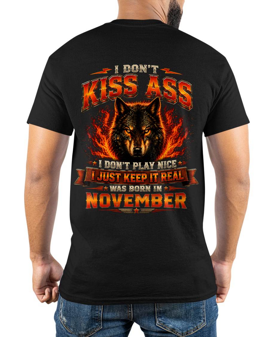 NOVEMBER - I DON'T KISS ASS I DON'T PLAY NICE I JUST KEEP IT REAL - GIFT FOR MEN -NIKI11 - (SKU2608-280-11)
