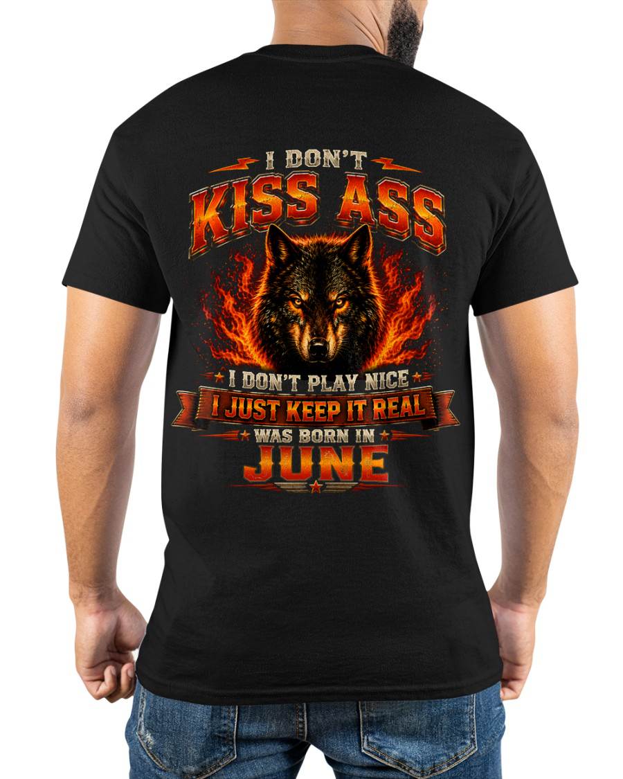 JUNE - I DON'T KISS ASS I DON'T PLAY NICE I JUST KEEP IT REAL - GIFT FOR MEN -NIKI06 - (SKU2608-280-06)