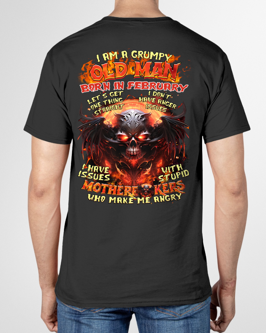 February Men Shirt – I Am A Grumpy Old Man Born In February – Funny Angry Skull Graphic T-Shirt – Dark Humor Gift For Men (SKU26T-01189-02)