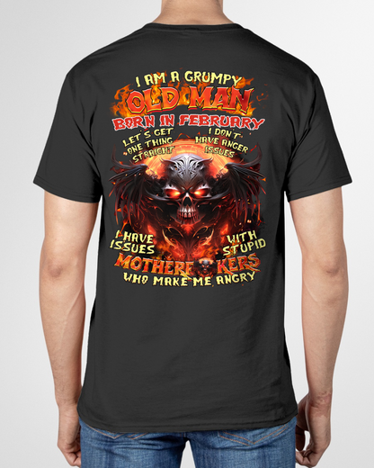 February Men Shirt – I Am A Grumpy Old Man Born In February – Funny Angry Skull Graphic T-Shirt – Dark Humor Gift For Men (SKU26T-01189-02)