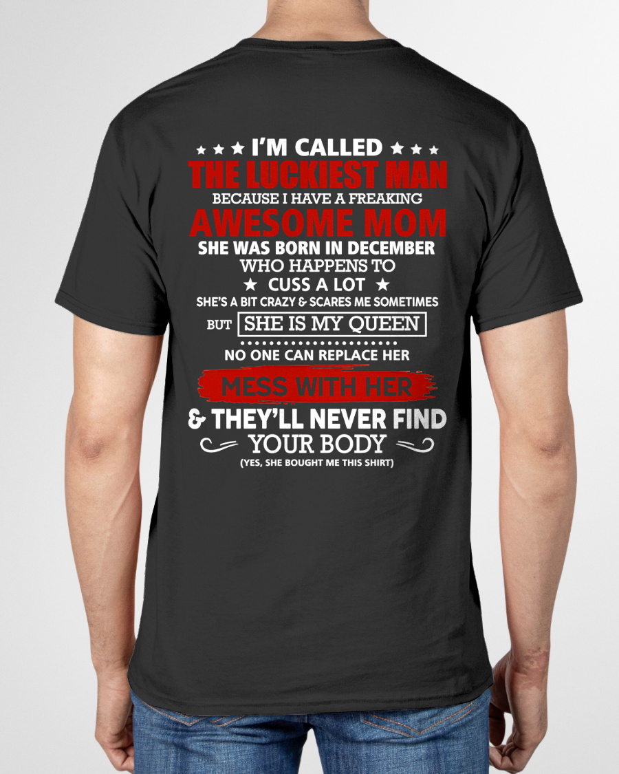 DECEMBER SHIRT – I'M CALLED THE LUCKIEST MAN BECAUSE I HAVE A FREAKING AWESOME MOM – FUNNY SHIRT - FROM MOM TO SON – KATE12 (SKU26T-01209-12)