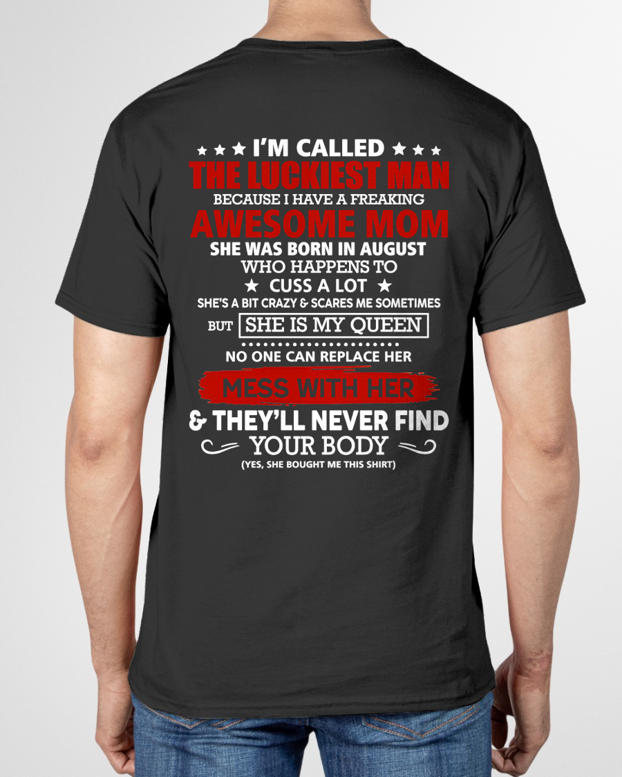 AUGUST SHIRT – I'M CALLED THE LUCKIEST MAN BECAUSE I HAVE A FREAKING AWESOME MOM – FUNNY SHIRT - FROM MOM TO SON – KATE08 (SKU26T-01209-08)