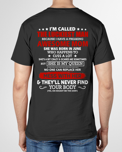 JUNE SHIRT – I'M CALLED THE LUCKIEST MAN BECAUSE I HAVE A FREAKING AWESOME MOM – FUNNY SHIRT - FROM MOM TO SON – KATE06 (SKU26T-01209-06)