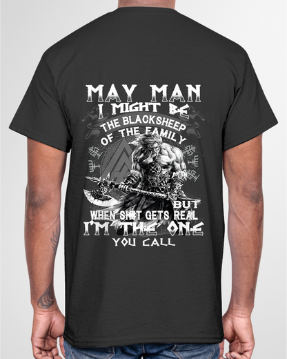 May Man Black Sheep Shirt - "I Might Be The Black Sheep Of The Family but When It Gets Real I'm The One You Call" - Viking Warrior May Birthday Gift for Men (SKU26T-01146-05)