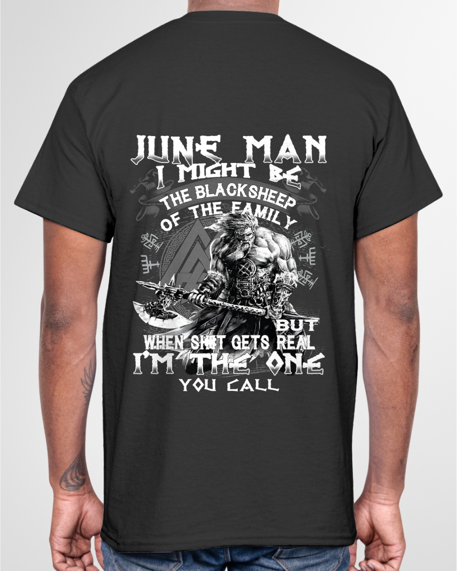 June Man Black Sheep Shirt - "I Might Be The Black Sheep Of The Family but When It Gets Real I'm The One You Call" - Viking Warrior June Birthday Gift for Men (SKU26T-01146-06)