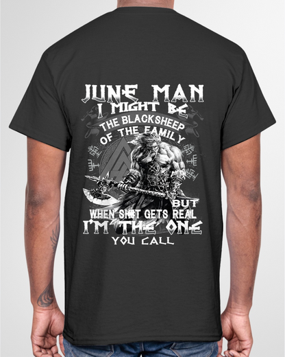 June Man Black Sheep Shirt - "I Might Be The Black Sheep Of The Family but When It Gets Real I'm The One You Call" - Viking Warrior June Birthday Gift for Men (SKU26T-01146-06)
