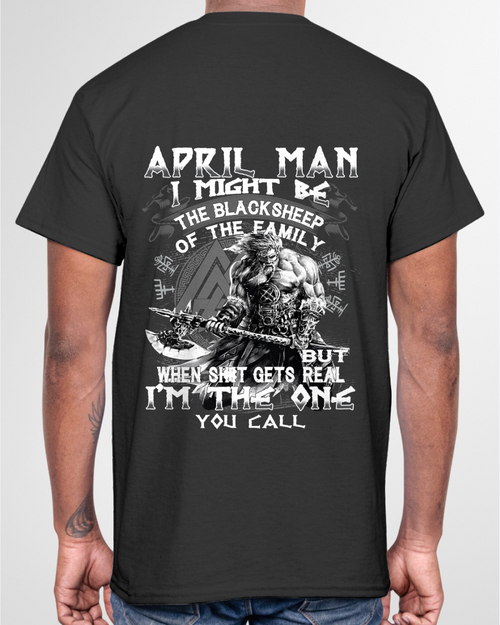 April Man Black Sheep Shirt - "I Might Be The Black Sheep Of The Family but When It Gets Real I'm The One You Call" - Viking Warrior April Birthday Gift for Men (SKU26T-01146-04)