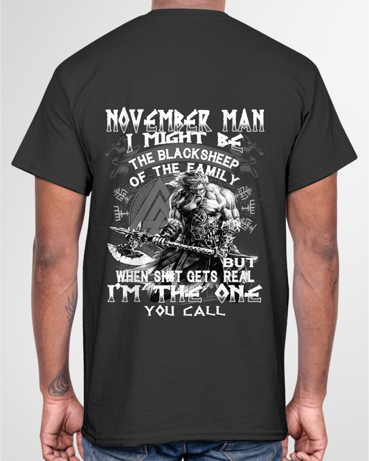 November Man Black Sheep Shirt - "I Might Be The Black Sheep Of The Family but When It Gets Real I'm The One You Call" - Viking Warrior November Birthday Gift for Men (SKU26T-01146-11)
