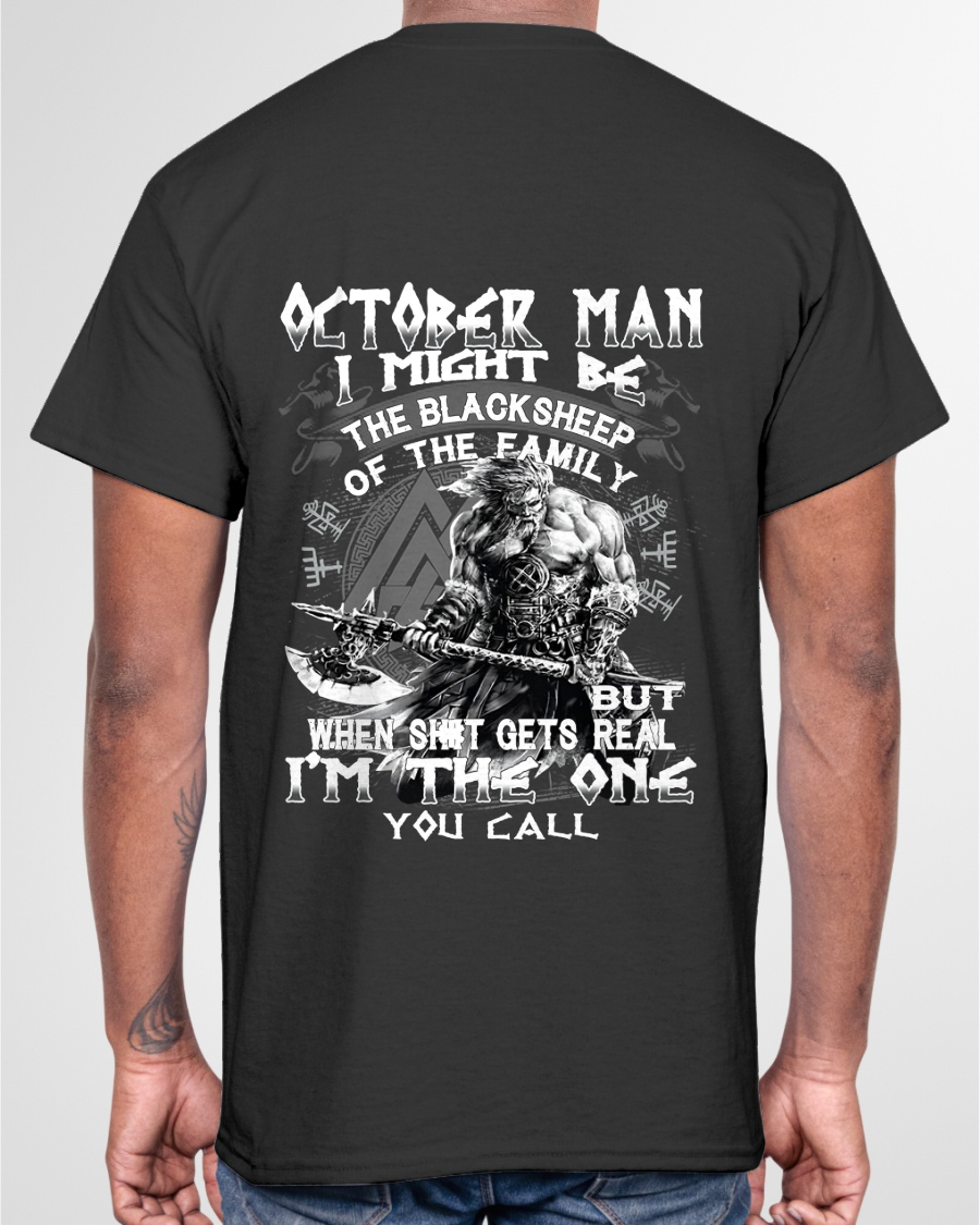 October Man Black Sheep Shirt - "I Might Be The Black Sheep Of The Family but When It Gets Real I'm The One You Call" - Viking Warrior October Birthday Gift for Men (SKU26T-01146-10)