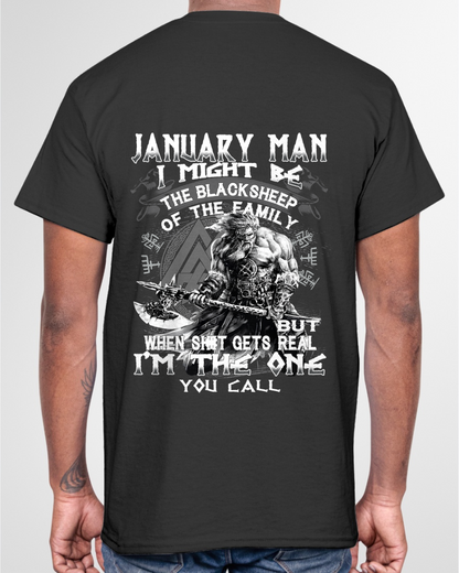 January Man Black Sheep Shirt - "I Might Be The Black Sheep Of The Family but When It Gets Real I'm The One You Call" - Viking Warrior January Birthday Gift for Men (SKU26T-01146-01)