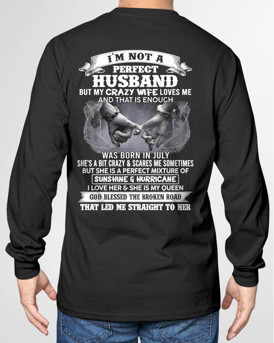 JULY - I'M NOT A PERFECT HUSBAND BUT MY CRAZY WIFE LOVES ME AND THAT IS ENOUGH- T SHIRT- GIFT FROM HUSBAND -NIKI07 (SKU2606-134-07)