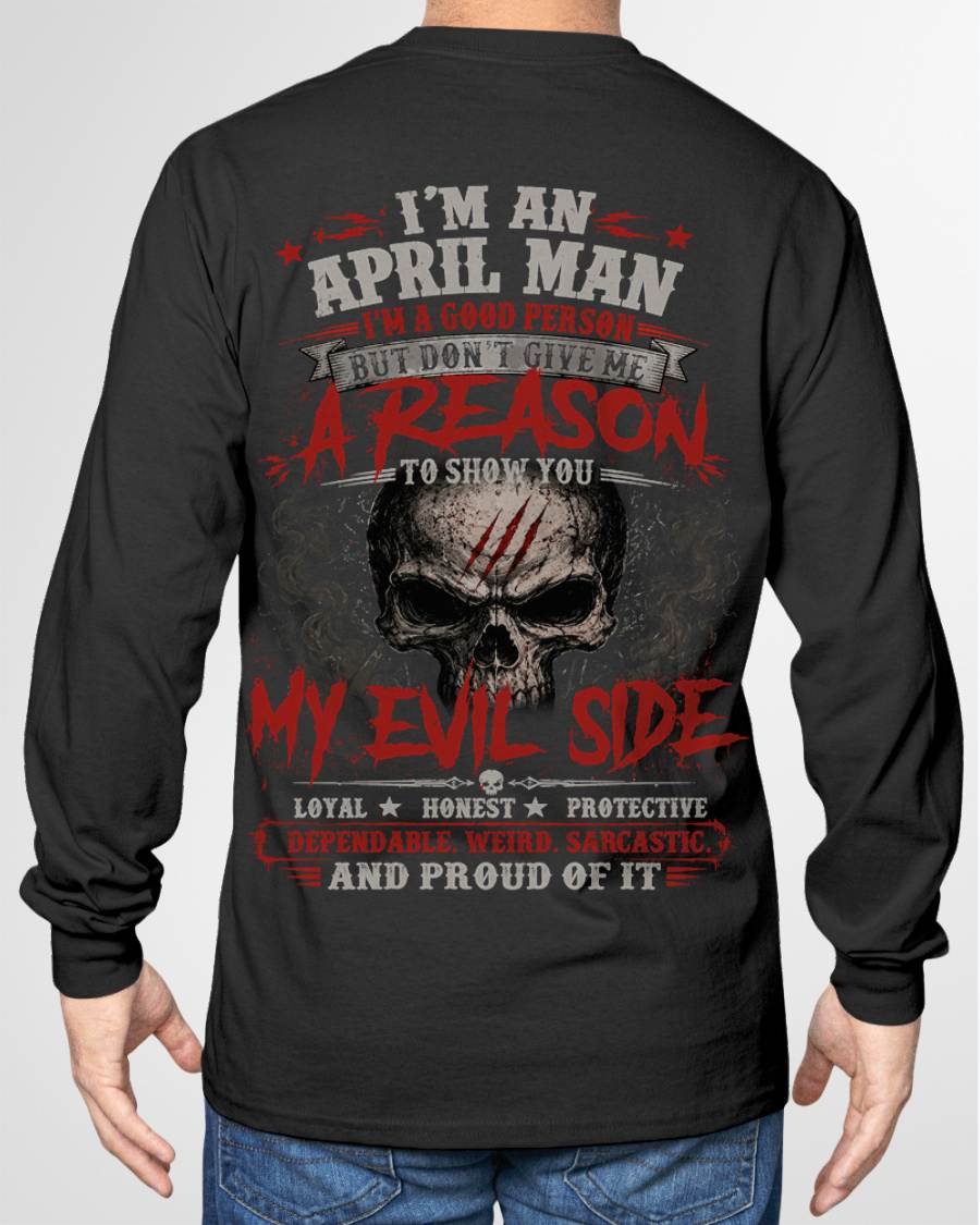 I’M AN APRIL MAN  I’M A GOOD PERSON BUT DON’T GIVE ME A REASON TO SHOW YOU -T SHIRT- GIFT FOR MEN -NIKI04 (SKU2605-274-04)
