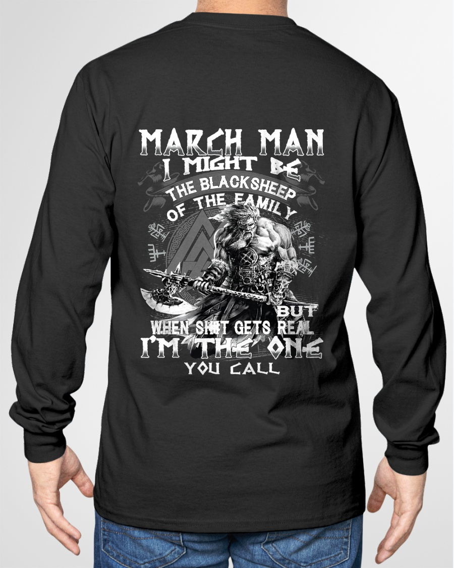 March Man Black Sheep Shirt - "I Might Be The Black Sheep Of The Family but When It Gets Real I'm The One You Call" - Viking Warrior March Birthday Gift for Men (SKU26T-01146-03)