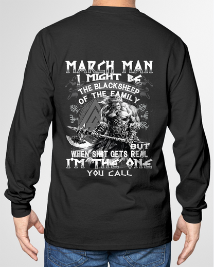 March Man Black Sheep Shirt - "I Might Be The Black Sheep Of The Family but When It Gets Real I'm The One You Call" - Viking Warrior March Birthday Gift for Men (SKU26T-01146-03)