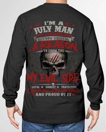 I’M A JULY MAN  I’M A GOOD PERSON BUT DON’T GIVE ME A REASON TO SHOW YOU -T SHIRT- GIFT FOR MEN -NIKI07 (SKU2605-274-07)