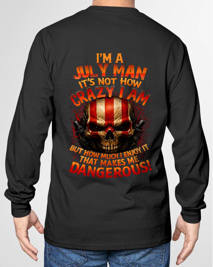 I’M A JULY MAN  IT’S NOT HOW CRAZY I AM -T SHIRT- GIFT FOR MEN -NIKI07 (SKU2605-254-07)
