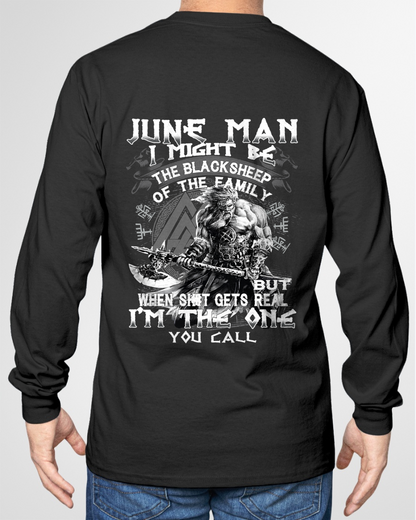 June Man Black Sheep Shirt - "I Might Be The Black Sheep Of The Family but When It Gets Real I'm The One You Call" - Viking Warrior June Birthday Gift for Men (SKU26T-01146-06)