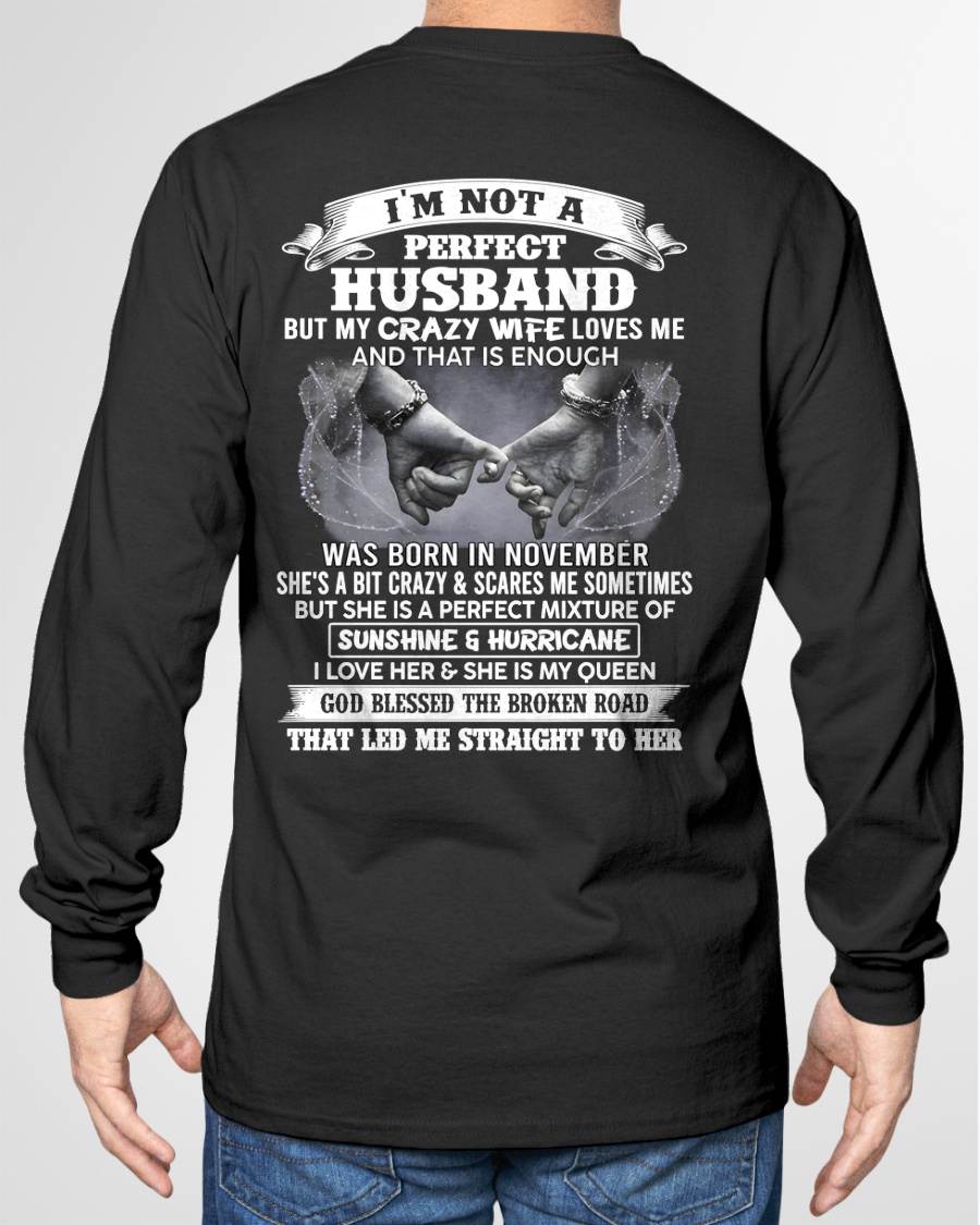 NOVEMBER - I'M NOT A PERFECT HUSBAND BUT MY CRAZY WIFE LOVES ME AND THAT IS ENOUGH- T SHIRT- GIFT FROM HUSBAND -NIKI11 (SKU2606-134-11)