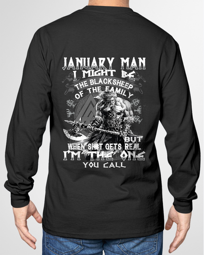 January Man Black Sheep Shirt - "I Might Be The Black Sheep Of The Family but When It Gets Real I'm The One You Call" - Viking Warrior January Birthday Gift for Men (SKU26T-01146-01)