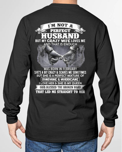 FEBRUARY- I'M NOT A PERFECT HUSBAND BUT MY CRAZY WIFE LOVES ME AND THAT IS ENOUGH- T SHIRT- GIFT FROM HUSBAND -NIKI02 (SKU2606-134-02)