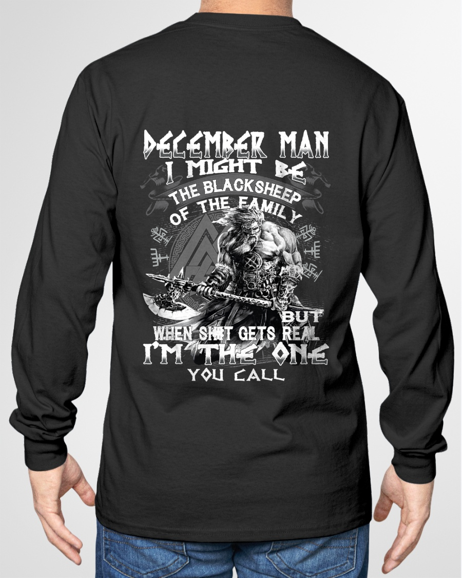 December Man Black Sheep Shirt - "I Might Be The Black Sheep Of The Family but When It Gets Real I'm The One You Call" - Viking Warrior December Birthday Gift for Men (SKU26T-01146-12)