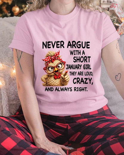 JANUARY GIRL - NEVER ARGUE WITH A SHORT JULY GIRL  THEY ARE LOUD, CRAZY, AND ALWAYS RIGHT. - GIFT FOR WOMEN - NIKI01 (SKU2607-222-01)