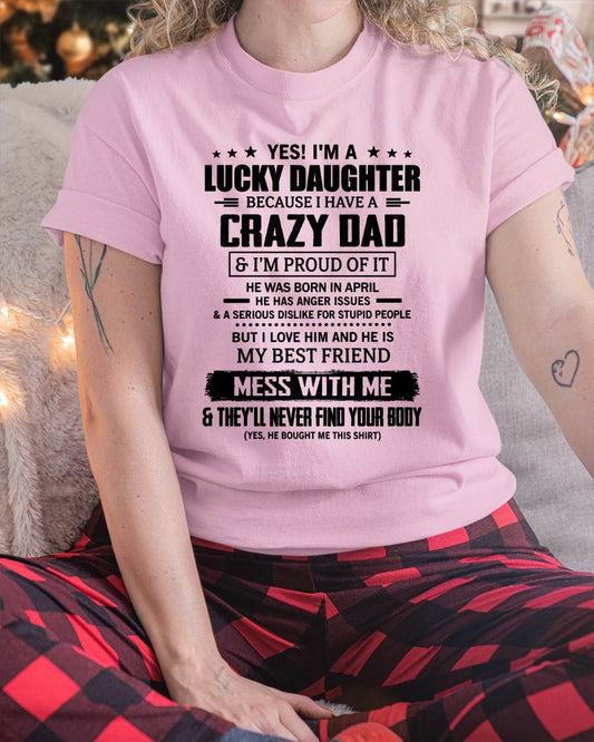 APRIL - YES! I'M A LUCKY DAUGHTER BECAUSE I HAVE A CRAZY DAD - GIFT FROM DAD -NIKI04 (SKU2607-353-04)