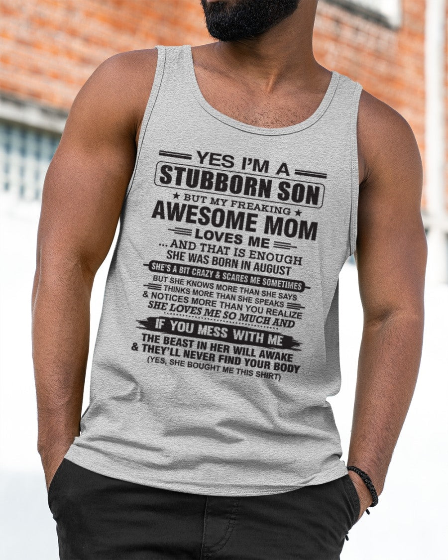 Yes I’m A Stubborn Son T-Shirt – Birthday Gift From August Mom / Woman - KATE08 (SKU10-145-08)