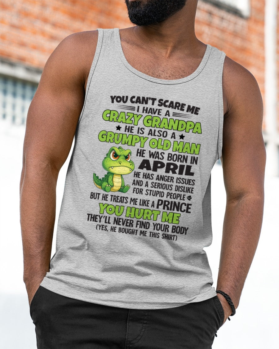 Gift for Grandson KATE04 - You Can’t Scare Me I Have A Crazy Grandpa T-Shirt - Birthday Gift From April Grandpa / Man - (SKU09-121-04)