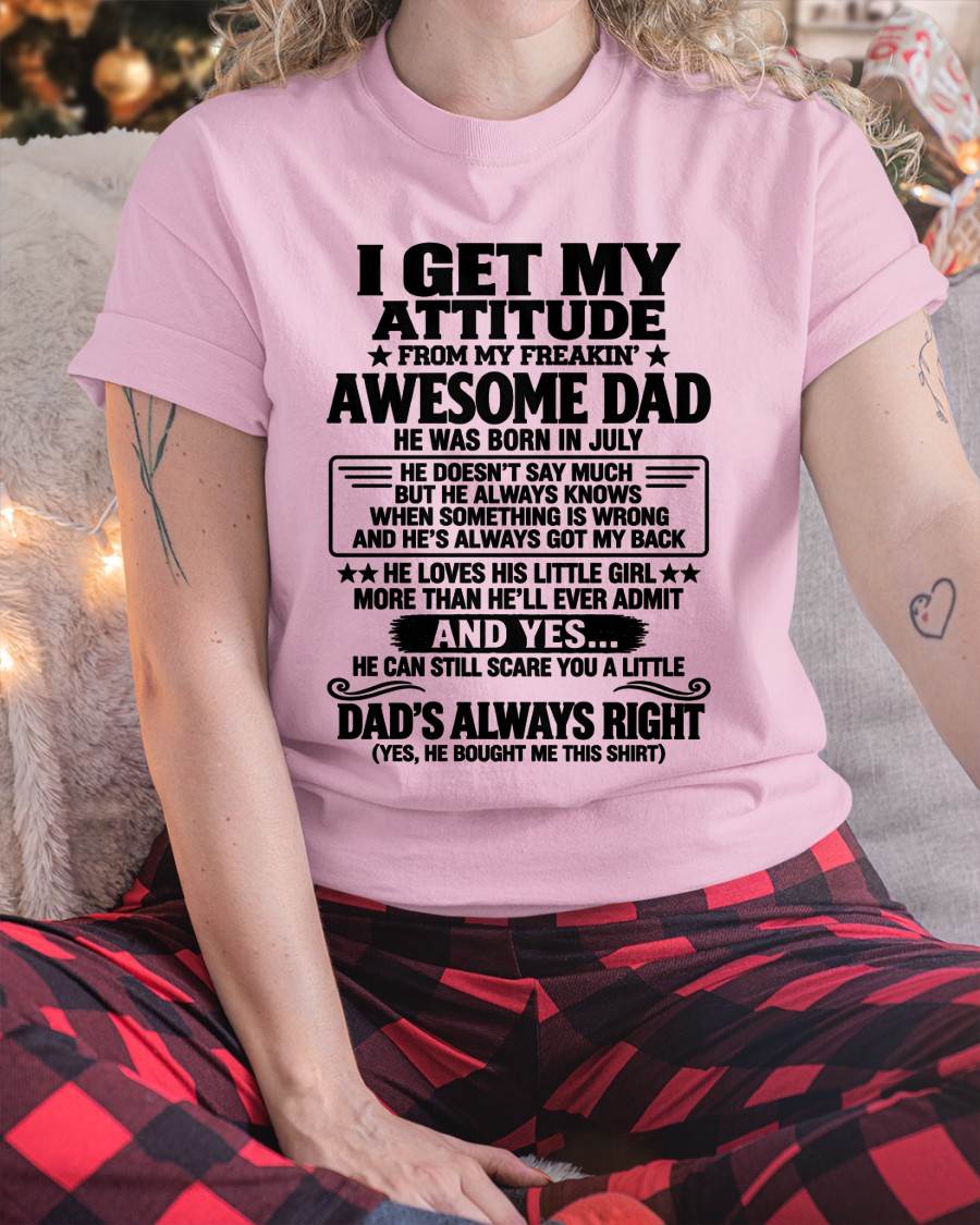 JULY - I GET MY ATTITUDE FROM MY FREAKIN’ AWESOME DAD - GIFT FROM DAD -NIKI07 (SKU2609-142-07)