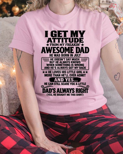JULY - I GET MY ATTITUDE FROM MY FREAKIN’ AWESOME DAD - GIFT FROM DAD -NIKI07 (SKU2609-142-07)