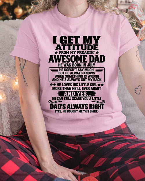 JULY - I GET MY ATTITUDE FROM MY FREAKIN’ AWESOME DAD - GIFT FROM DAD -NIKI07 (SKU2609-142-07)