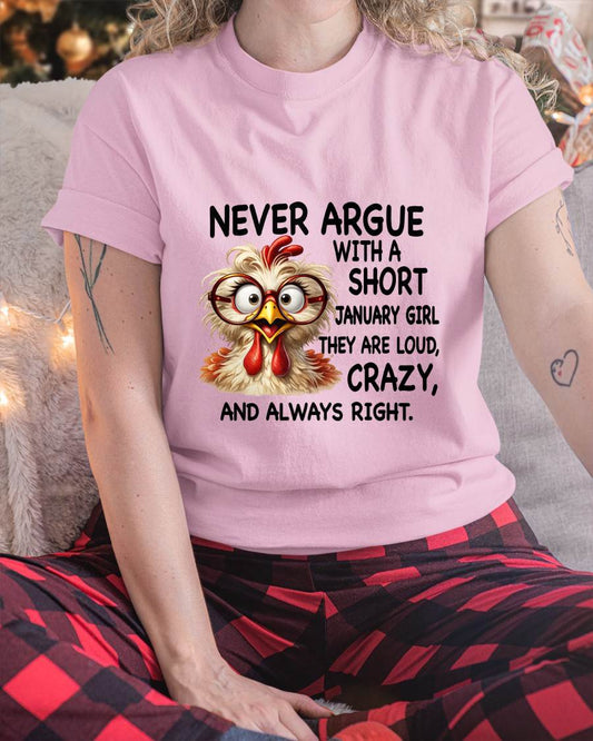 JANUARY GIRL - NEVER ARGUE WITH A SHORT JULY GIRL  THEY ARE LOUD, CRAZY, AND ALWAYS RIGHT. - GIFT FOR WOMEN - NIKI01 (SKU2605-164-01)
