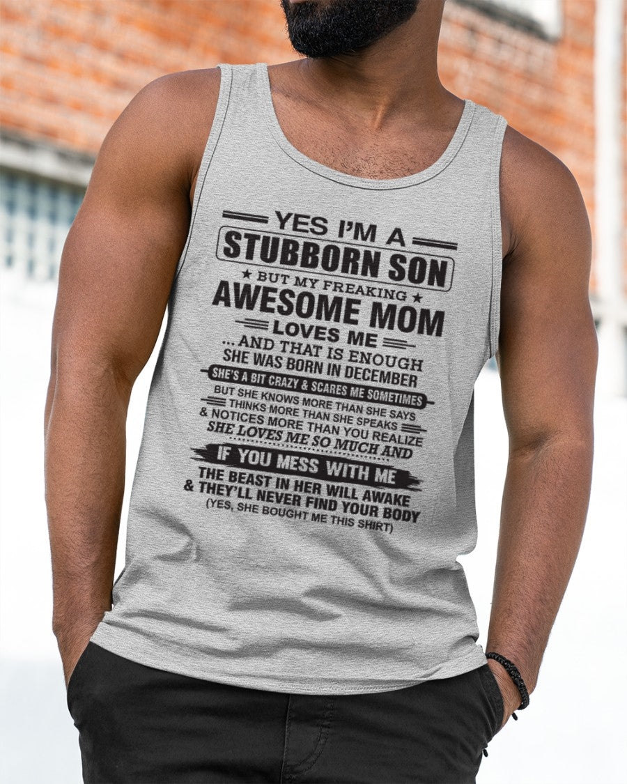 Yes I’m A Stubborn Son T-Shirt – Birthday Gift From December Mom / Woman - KATE12 (SKU10-145-12)