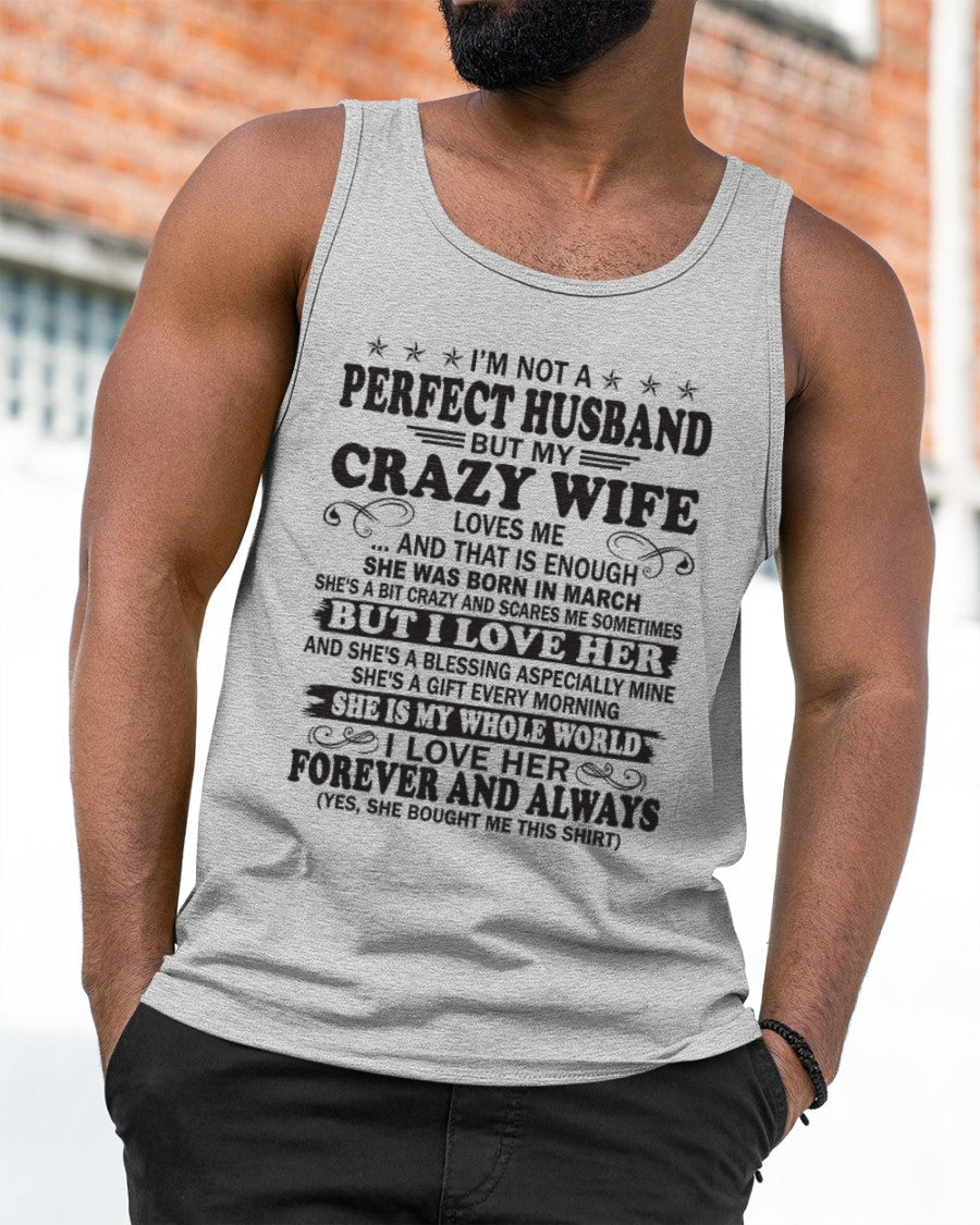 I'm Not A Pefect Husband But My Crazy Wife Loves Me T-Shirt – Birthday Gift From March Wife / Woman - KATE03 (SKU12-243-03)