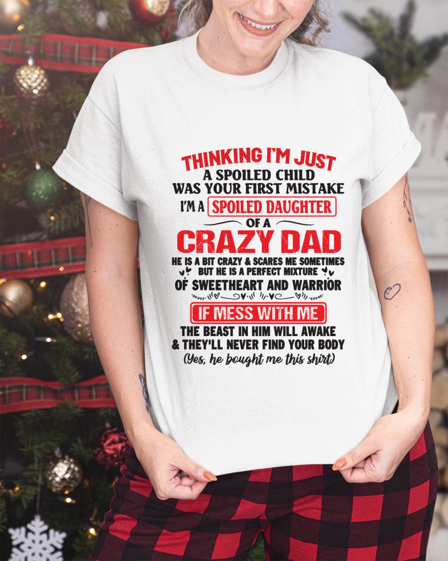 I AM A SPOILED CHILD WAS YOUR FIRST MISTAKE - FROM DAD - KATE00