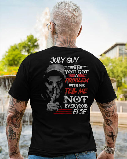 JULY - IF YOU GOT A PROBLEM WITH ME - BIRTHDAY T-SHIRT FOR MEN - KATE07 (SKU12-251-07)