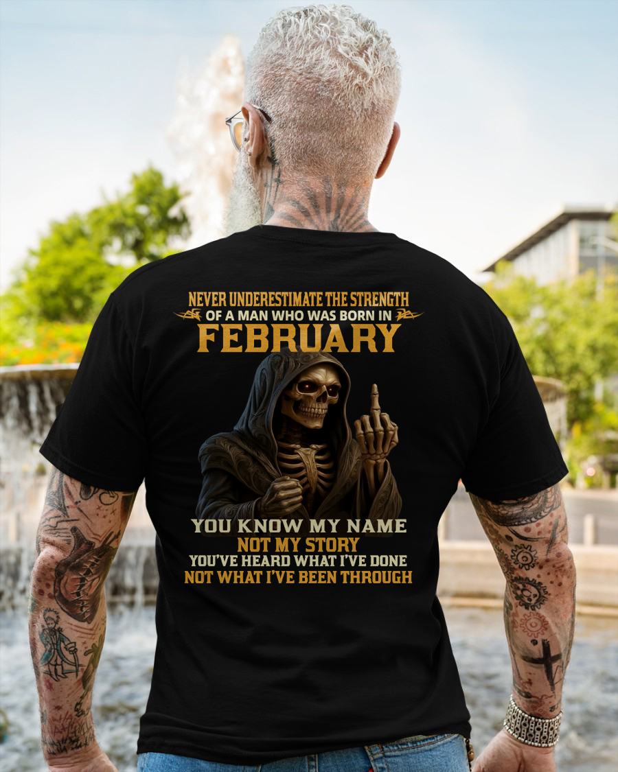 FEBRUARY - NEVER UNDERESTIMATE - BIRTHDAY T-SHIRT FOR MEN - KATE02 (SKU26T-01-06-02)