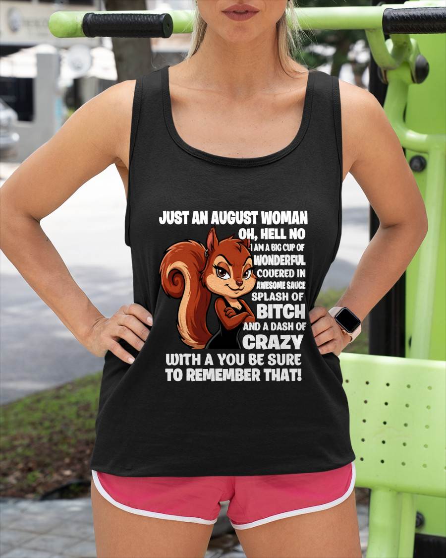 JUST AN AUGUST WOMAN- I AM A BIG CUP OF WONDERFUL COVERED IN AWESOME SAUCE SPLASH OF BITCH AND A DASH OF CRAZY - GIFT FOR WOMEN -NIKI08 (SKU2605-161-08)