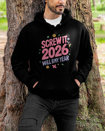 Screw It 2026 Will Be My Year - UNISEX T-SHIRT - KATE00 (SKU2026-NEW-YEAR-07)