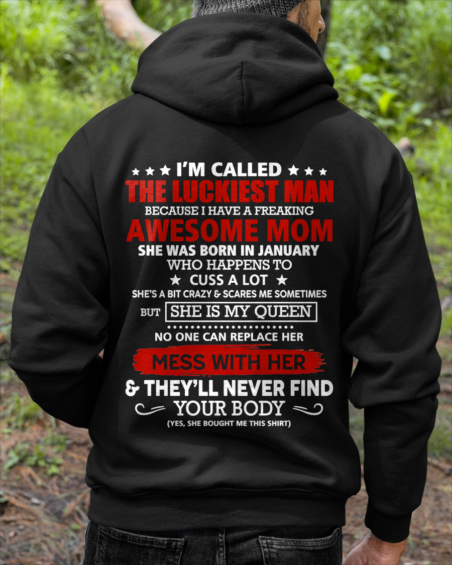 JANUARY SHIRT – I'M CALLED THE LUCKIEST MAN BECAUSE I HAVE A FREAKING AWESOME MOM – FUNNY SHIRT - FROM MOM TO SON – KATE01 (SKU26T-01209-01)