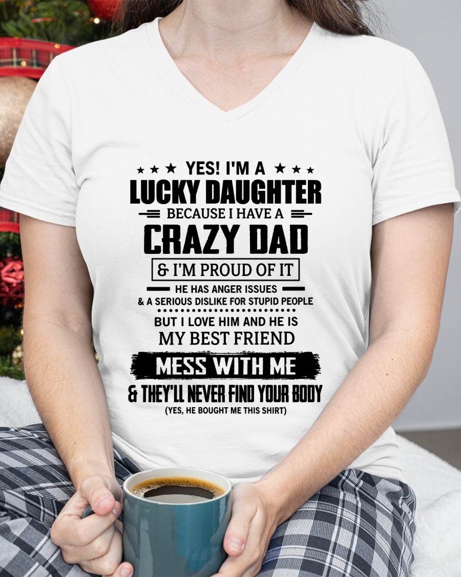YES! I'M A LUCKY DAUGHTER BECAUSE I HAVE A CRAZY DAD - GIFT FROM DAD -NIKI00 (SKU2607-353-00)