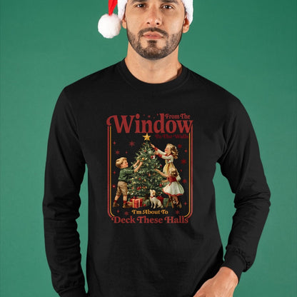 From The Windows To The Walls I'm About To Deck These Halls Sweatshirt - Christmas Unisex T-Shirt/Hoodie/Sweatshirt - HNDS00