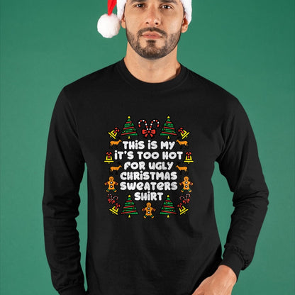 Too Hot Ugly Christmas Sweaters Funny Xmas Men Women Family T-Shirt - Christmas Unisex T-Shirt/Hoodie/Sweatshirt - HNDS00