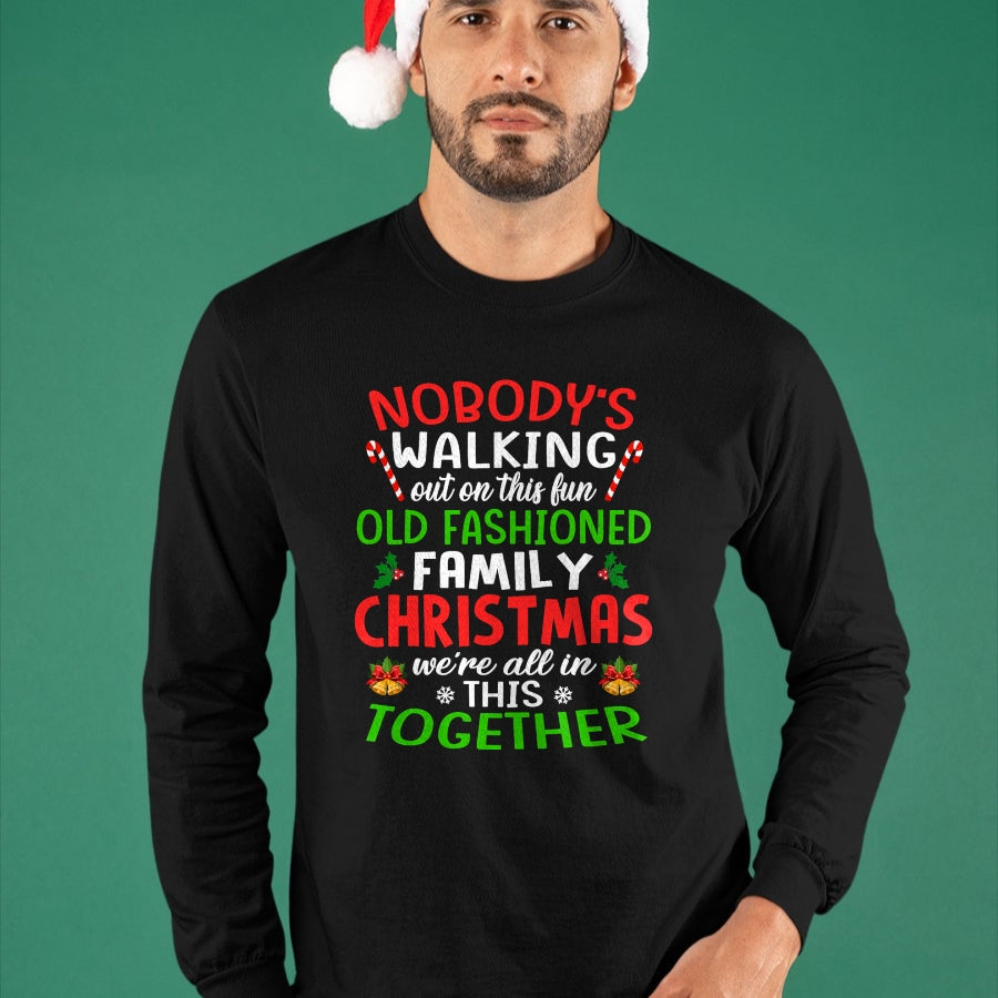 Christmas Shirt, Nobody's Walking Out On This Fun Old Family T-Shirt - Christmas Unisex T-Shirt/Hoodie/Sweatshirt - HNDS00