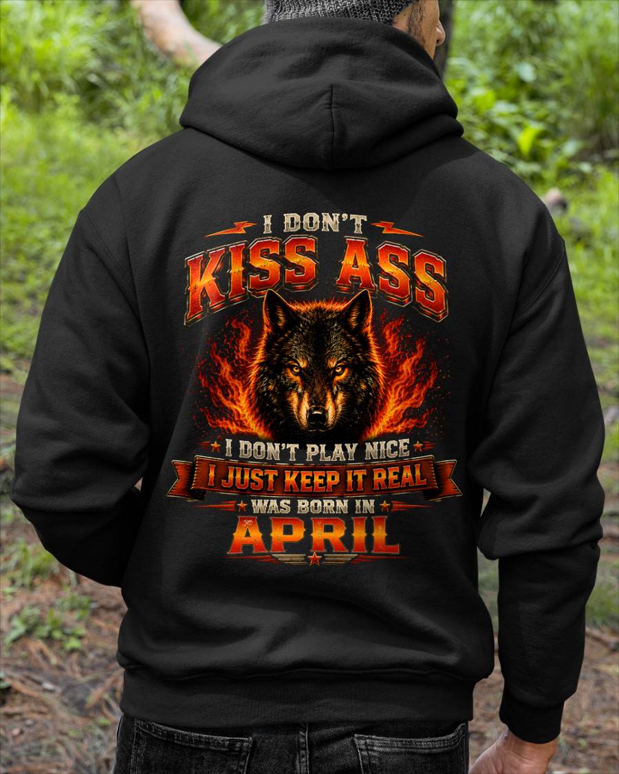 APRIL - I DON'T KISS ASS I DON'T PLAY NICE I JUST KEEP IT REAL - GIFT FOR MEN -NIKI04 - (SKU2608-280-04)