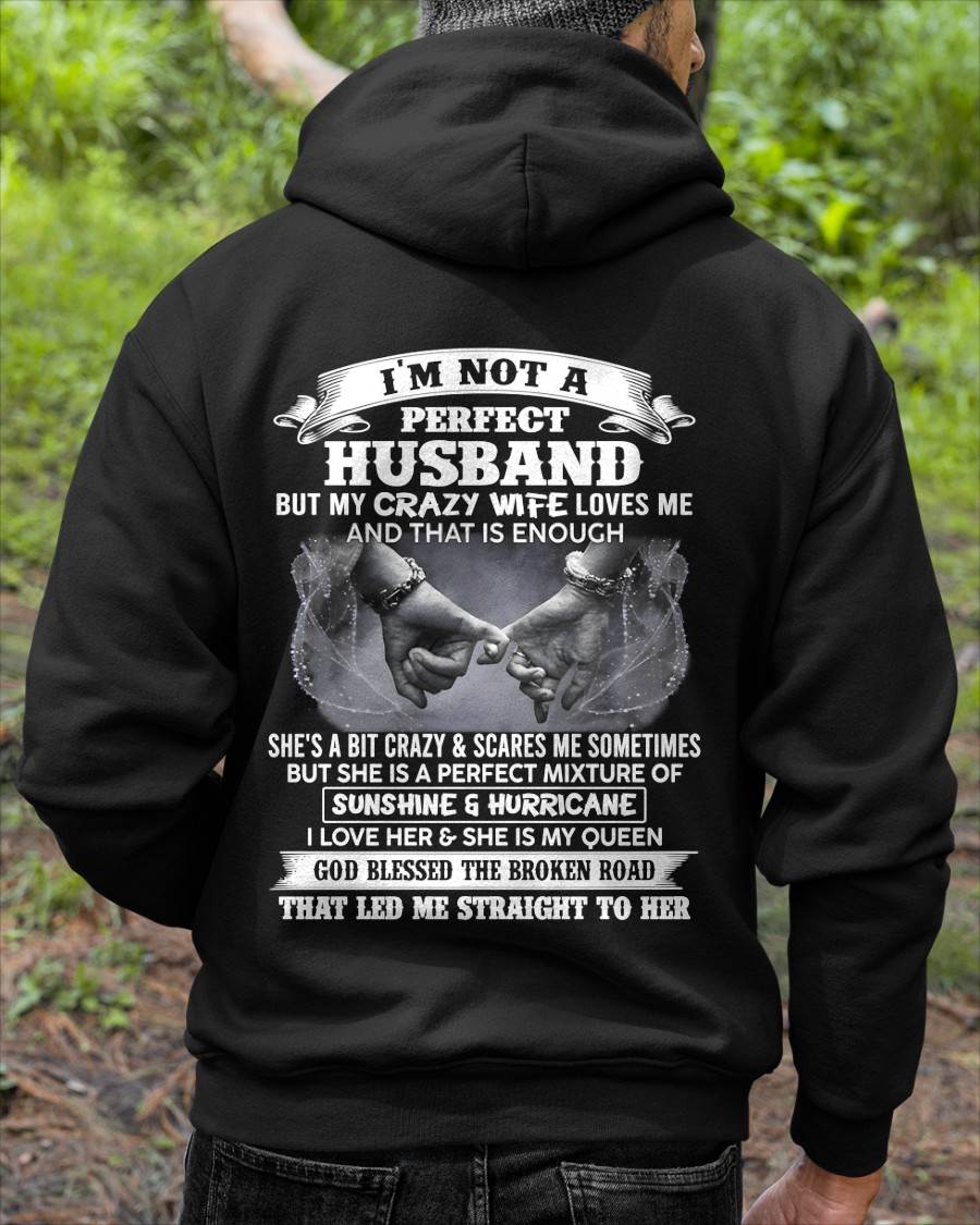 I'M NOT A PERFECT HUSBAND BUT MY CRAZY WIFE LOVES ME AND THAT IS ENOUGH- T SHIRT- GIFT FROM HUSBAND -NIKI00 (SKU2606-134-00)