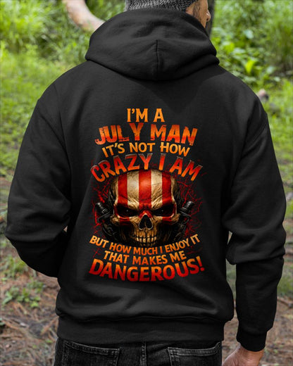 I’M A JULY MAN  IT’S NOT HOW CRAZY I AM -T SHIRT- GIFT FOR MEN -NIKI07 (SKU2605-254-07)